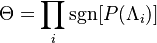  \Theta=\prod_i{\text{sgn}[P(\Lambda_i)]}