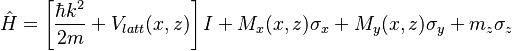 \hat H = \left[ \frac{\hbar k^2}{2m} +V_{latt}(x,z)\right]I+M_x(x,z)\sigma_x+M_y(x,z)\sigma_y+m_z\sigma_z