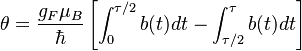 \theta = \frac{g_F \mu_B}{\hbar} \left[ \int_0^{\tau/2}b(t)dt- \int_{\tau/2}^{\tau}b(t)dt \right]