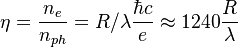 \eta =\frac{n_{e}}{n_{ph}} = R/\lambda \frac{\hbar c}{ e} \approx 1240 \frac{R}{\lambda} 